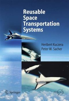 Reusable Space Transportation Systems - Book  of the Springer Praxis Books: Astronautical Engineering