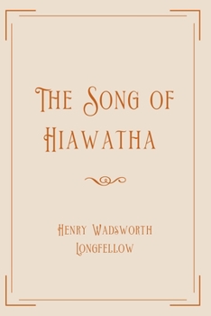 The Song of Hiawatha: Exclusive Edition