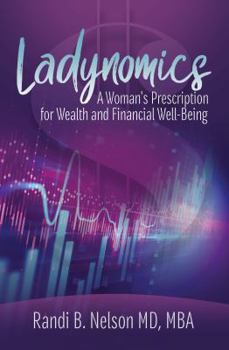 Paperback Ladynomics: A Woman's Prescription for Wealth and Financial Well-Being Book
