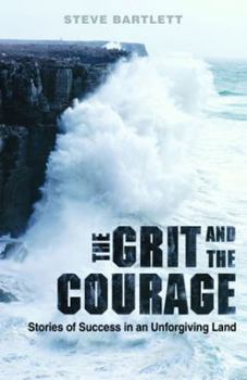 The Grit and the Courage: Stories of Success in an Unforgiving Land