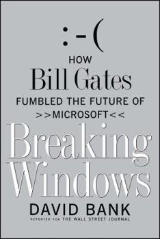 Paperback Breaking Windows: How Bill Gates Fumbled the Future of Microsoft Book
