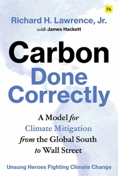 Hardcover Carbon Done Correctly: A Model for Climate Mitigation from the Global South to Wall Street Book