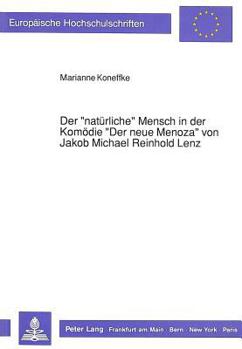 Der «Natuerliche» Mensch in Der Komoedie «Der Neue Menoza» Von Jakob Michael Reinhold Lenz