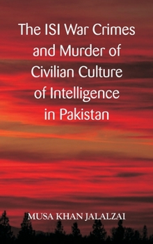 Hardcover The ISI War Crimes and Murder of Civilian Culture of Intelligence in Pakistan Book