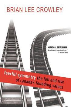 Paperback Fearful Symmetry - The Fall and Rise of Canada's Founding Values Book