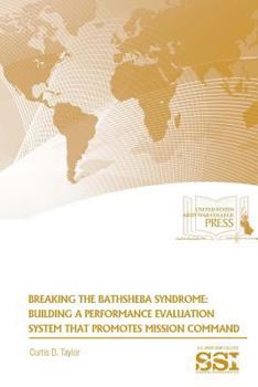Paperback Breaking The Bathsheba Syndrome: Building A Performance Evaluation System That Promotes Mission Command Book