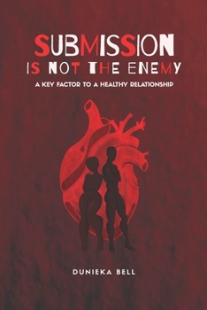Paperback Submission Is Not The Enemy: A Key Factor To A Healthy Relationship Book