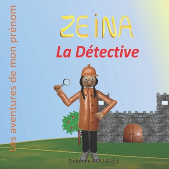 Paperback Zeina la Détective: Les aventures de mon prénom [French] Book