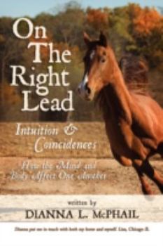Paperback On The Right Lead: Intuition & Coincidences: How the Mind & Body Affect One Another Book