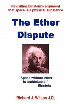 Paperback The Ether Dispute: Revisiting Einstein's argument that space is a physical substance Book