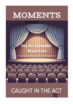 Paperback MOMENTS and CAUGHT IN THE ACT: Two One Act Comedy Plays -Royalty Free Book