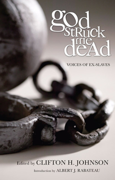 God Struck Me Dead: Voices of Ex-Slaves