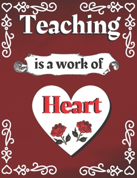 Paperback Teaching Is A Work Of Heart: Retirement & Appreciation Gift Journal Notebook Diary for Women, Teachers, Nurses, Colleagues, Leaving Gifts. Diary & Book