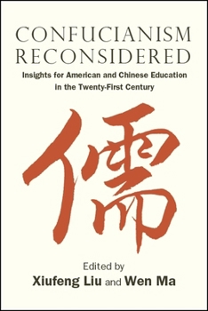 Confucianism Reconsidered: Insights for American and Chinese Education in the Twenty-First Century - Book  of the SUNY Series in Asian Studies Development