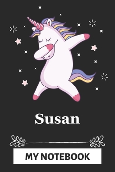 Paperback Susan My Notebook: A Personalized Notebook Gift for Susan Unicorn Notebook For Girls Lined Writing 110 Pages 6x9 inches Matte Finish Cove Book