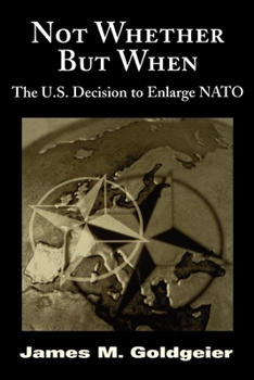 Paperback Not Whether But When: The U.S. Decision to Enlarge NATO Book