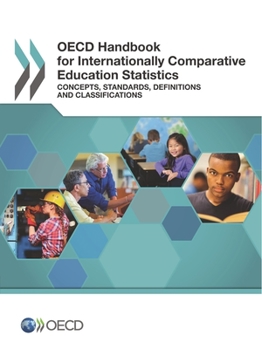 Paperback OECD Handbook for Internationally Comparative Education Statistics: Concepts, Standards, Definitions and Classifications Book