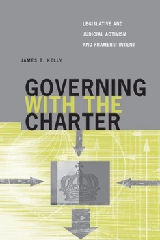 Paperback Governing with the Charter: Legislative and Judicial Activism and Framers' Intent Book