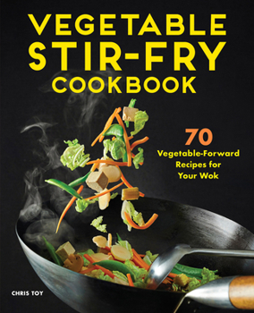 Paperback Vegetable Stir-Fry Cookbook: 70 Vegetable-Forward Recipes for Your Wok Book