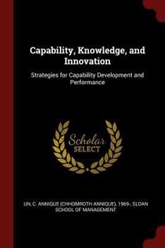 Paperback Capability, Knowledge, and Innovation: Strategies for Capability Development and Performance Book