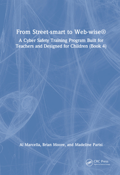 Street Smart to Web Wise: A Cyber Safety Training Program Built for Teachers and Designed for Children (Book 4)