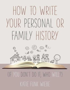 Paperback How to Write Your Personal or Family History: (If You Don't Do It, Who Will?) Book