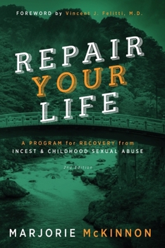 Paperback REPAIR Your Life: A Program for Recovery from Incest & Childhood Sexual Abuse, 2nd Edition Book