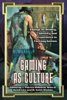 Paperback Gaming as Culture: Essays on Reality, Identity and Experience in Fantasy Games Book