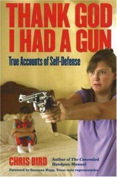 Paperback Thank God I Had a Gun: True Accounts of Self-Defense Book