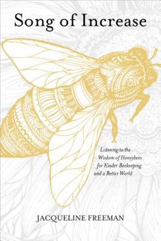 Paperback Song of Increase: Listening to the Wisdom of Honeybees for Kinder Beekeeping and a Better World Book