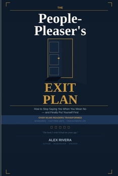 Paperback The People-Pleaser's Exit Plan: How to Stop Saying Yes When You Mean No and Finally Put Yourself First Book
