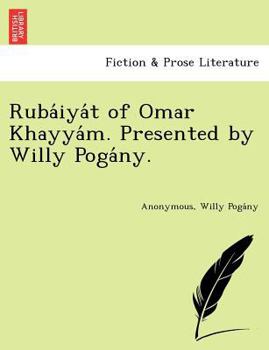 Rubáiyát of Omar Khayyám. Presented by Willy Pogány.