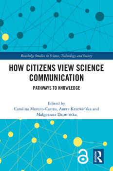 Hardcover How Citizens View Science Communication: Pathways to Knowledge Book