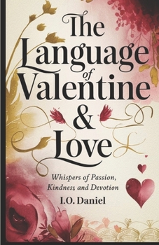 Paperback The Language of Valentine & Love: Whispers of Passion, Kindness, and Devotion Book