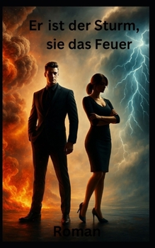 Er ist der Sturm, sie das Feuer: Roman (German Edition)