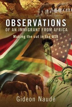 Paperback Observations of an Immigrant From Africa: Making the cut in the USA Book