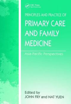 Paperback The Principles and Practice of Primary Care and Family Medicine: Asia-Pacific Perspectives Book