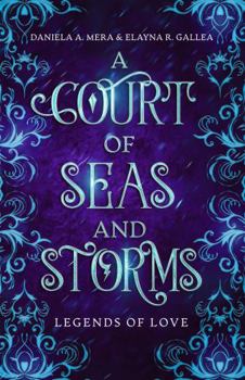 A Court of Seas and Storms: A Little Mermaid Retelling: Legends of Love - Book #2 of the Legends of Love