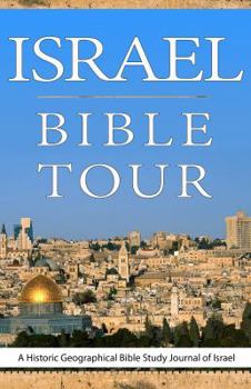 Paperback Israel Bible Tour: A Historic Geographic Bible Study Journal of Israel Book