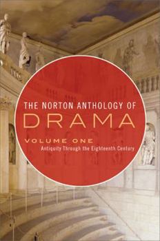 Paperback The Norton Anthology of Drama: Antiquity Through the Eighteenth Century Book