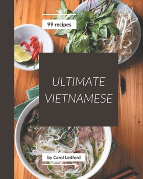 Paperback 99 Ultimate Vietnamese Recipes: A One-of-a-kind Vietnamese Cookbook Book