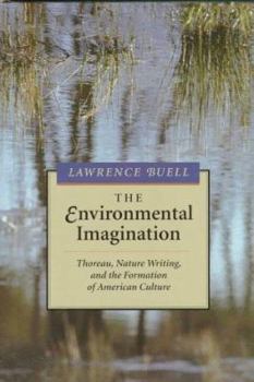 Hardcover The Environmental Imagination: Thoreau, Nature Writing, and the Formation of American Culture, Book