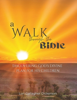 A Walk through the Bible: Discovering God's Divine Plan for His Children