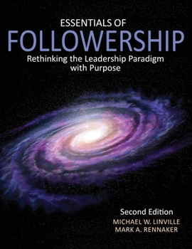 Paperback Essentials of Followership: Rethinking the Leadership Paradigm with Purpose Book