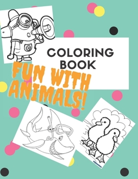 Paperback Coloring Book Fun with Animals: 8.5 x 0.25 x 11 inches 21.5 x 27.94 cm 50 page Book