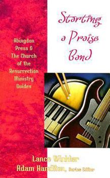 Paperback Starting a Praise Band (The Abingdon Press & The Church of the Resurrection Ministry Guides) Book