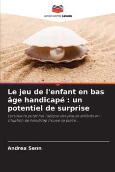 Paperback Le jeu de l'enfant en bas âge handicapé: un potentiel de surprise [French] Book