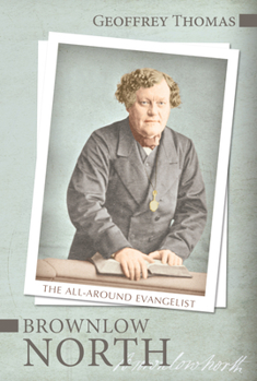 Paperback Brownlow North: The All-Around Evangelist Book