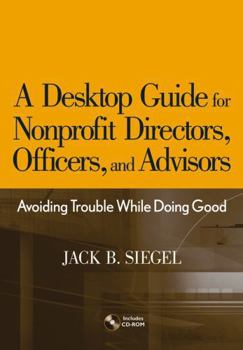 Hardcover A Desktop Guide for Nonprofit Directors, Officers, and Advisors: Avoiding Trouble While Doing Good Book