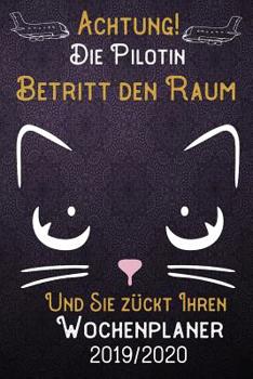 Paperback Achtung! Die Pilotin betritt den Raum und Sie z?ckt Ihren Wochenplaner 2019 - 2020: DIN A5 Kalender / Terminplaner / Wochenplaner 2019 - 2020 18 Monat [German] Book